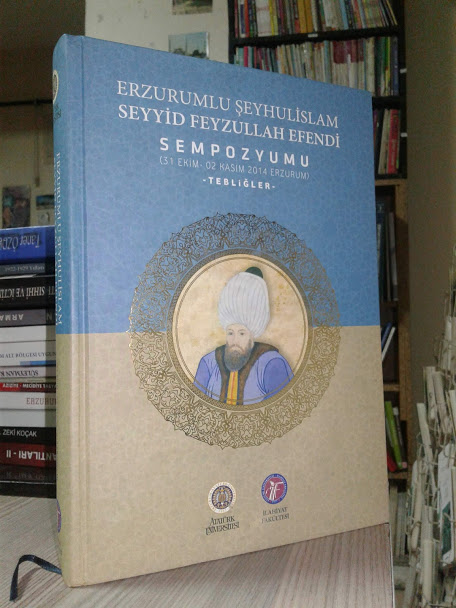 Erzurumlu Şeyhulislam Seyyid Feyzullah Efendi Sempozyumu ( 31 Ekim - 02 Kasım 2014 Erzurum )